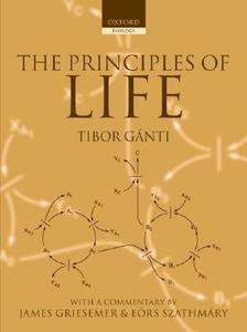 The Principles of Life di Tibor Ganti edito da OXFORD UNIV PR