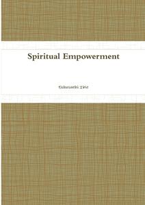 Spiritual Empowerment di Ekhosuehi Ibie edito da Lulu.com
