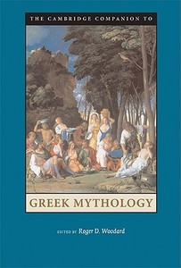 Camb Comp Greek Mythology edito da Cambridge University Press