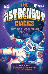 The Astronaut Diaries di Samantha Cristoforetti edito da DK Publishing (Dorling Kindersley)