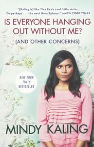 Is Everyone Hanging Out Without Me? (and Other Concerns) di Mindy Kaling edito da TURTLEBACK BOOKS