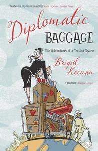 Diplomatic Baggage di Brigid Keenan edito da John Murray Press