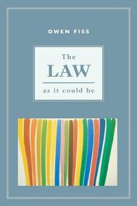 The Law as it Could Be di Owen Fiss edito da New York University Press
