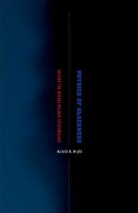 Physics Of Blackness di Michelle M. Wright edito da University Of Minnesota Press