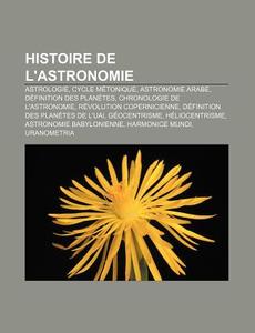 Histoire De L'astronomie: Astrologie, As di Livres Groupe edito da Books LLC, Wiki Series