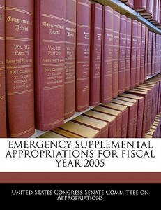 Emergency Supplemental Appropriations For Fiscal Year 2005 edito da Bibliogov