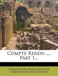 Compte Rendu ..., Part 1... edito da Nabu Press
