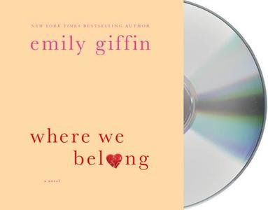 Where We Belong di Emily Giffin edito da MacMillan Audio