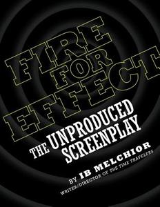 Fire for Effect: The Unproduced Screenplay di Ib Melchior edito da BEARMANOR MEDIA