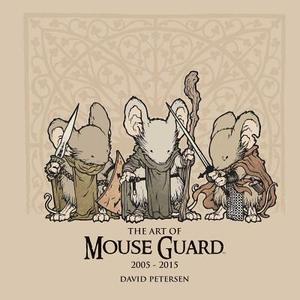 The Art of Mouse Guard 2005-2015 di David Petersen edito da Archaia Studios Press