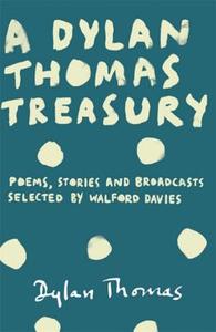 A Dylan Thomas Treasury di Dylan Thomas edito da Orion Publishing Co