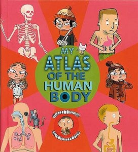 My Atlas of the Human Body di Benoit Delalandre edito da Tango Books