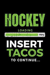 Hockey Loading 75% Insert Tacos to Continue: Journals to Write in 6x9 - Kids Books Hockey V1 di Dartan Creations edito da Createspace Independent Publishing Platform