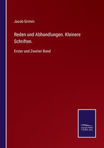 Reden und Abhandlungen. Kleinere Schriften. di Jacob Grimm edito da Salzwasser-Verlag