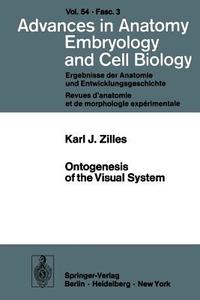 Ontogenesis of the Visual System di Karl Zilles edito da Springer Berlin Heidelberg