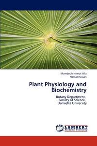 Plant Physiology and Biochemistry di Mamdouh Nemat Alla, Nemat Hassan edito da LAP Lambert Academic Publishing