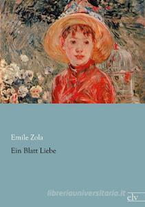 Ein Blatt Liebe di Emile Zola edito da Europäischer Literaturverlag