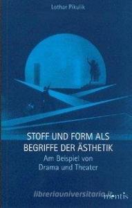 Stoff und Form als Begriffe der Ästhetik di Lothar Pikulik edito da Mentis Verlag GmbH