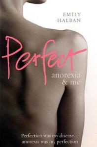 Perfect: Anorexia & Me di Emily Halban edito da Random House UK