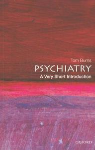 Psychiatry: A Very Short Introduction di Tom Burns edito da Oxford University Press