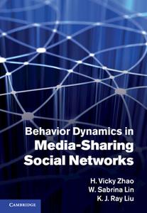 Behavior Dynamics in Media-Sharing Social Networks di H. Vicky Zhao edito da Cambridge University Press