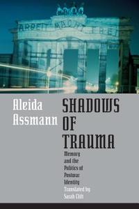 Shadows of Trauma di Aleida Assmann edito da Fordham University Press