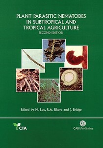 Plant Parasitic Nematodes In Subtropical And Tropical Agriculture di Michel Luc, R. Sikora, John Bridge edito da Cabi Publishing