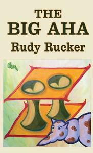 The Big AHA di Rudy Rucker edito da Transreal Books