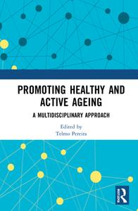 Promoting Healthy And Active Ageing di Telmo Pereira edito da Taylor & Francis Ltd