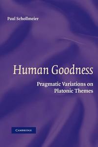 Human Goodness di Paul Schollmeier edito da Cambridge University Press