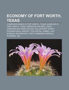 Economy Of Fort Worth, Texas: Dallas For di Books Llc edito da Books LLC, Wiki Series