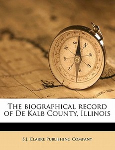 The Biographical Record Of De Kalb Count edito da Nabu Press