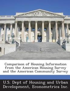 Comparison Of Housing Information From The American Housing Survey And The American Community Survey edito da Bibliogov
