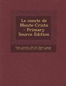 Le Comte de Monte-Cristo di Alexandre Dumas, Auguste Maguet, Pier Angelo Fiorentino edito da Nabu Press