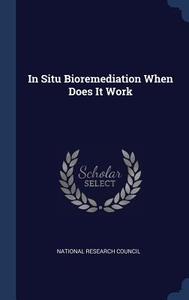 In Situ Bioremediation When Does It Work edito da Sagwan Press