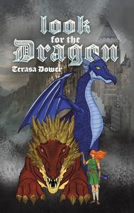 Look For The Dragon di Terasa Dower edito da Austin Macauley Publishers