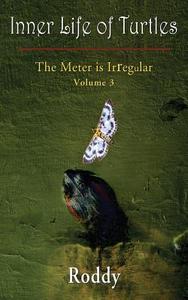 The Meter is Irregular, Volume 3 - Inner Life of Turtles di Rodney N Charles edito da 1st World Publishing