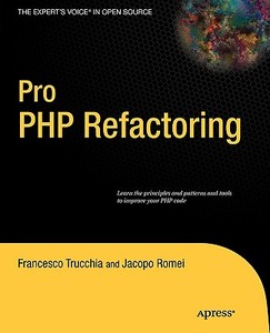 Pro PHP Refactoring di Francesco Trucchia, Jacopo Romei edito da SPRINGER A PR TRADE