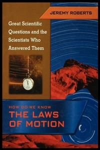 How Do We Know the Laws of Motion di Jeremy Roberts edito da ROSEN PUB GROUP