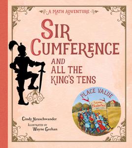 Sir Cumference and All the King's Tens di Cindy Neuschwander, Wayne Geehan edito da Charlesbridge Publishing,U.S.