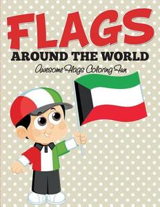 Flags Around The World di Speedy Publishing Llc edito da Speedy Kids