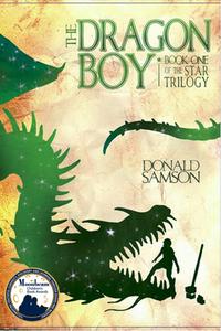 The Dragon Boy, Volume 1: Book One of the Star Trilogy di Donald Samson edito da STAR TRILOGY