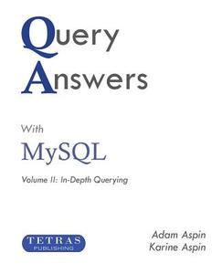 Query Answers with MySQL di Adam Aspin, Karine Aspin edito da Tetras Publishing Ltd