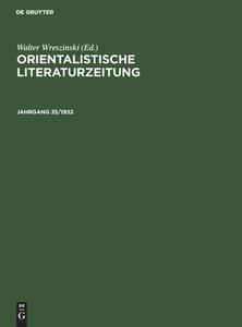 Orientalistische Literaturzeitung, Jahrgang 35/1932, Orientalistische Literaturzeitung Jahrgang 35/1932 edito da De Gruyter