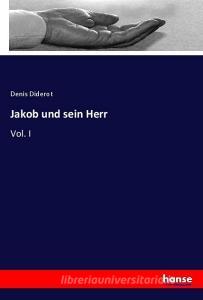 Jakob und sein Herr di Denis Diderot edito da hansebooks