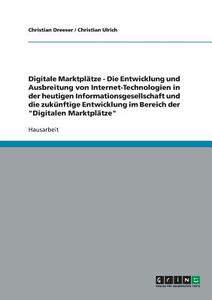Digitale Marktplätze. B2B und B2C di Christian Dreeser, Christian Ulrich edito da GRIN Publishing