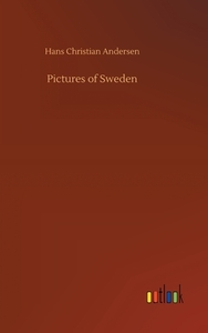 Pictures of Sweden di Hans Christian Andersen edito da Outlook Verlag