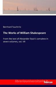 The Works of William Shakespeare di Bernhard Tauchnitz edito da hansebooks