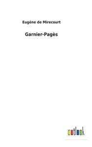 Garnier-Pagès di Eugéne de Mirecourt edito da Outlook Verlag