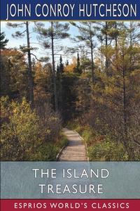 The Island Treasure (Esprios Classics) di John Conroy Hutcheson edito da Blurb